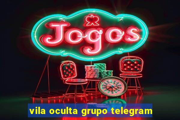 vila oculta grupo telegram